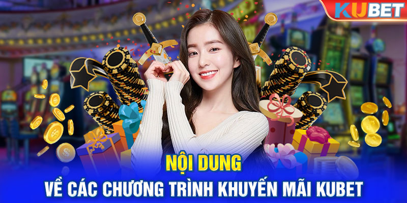 Nội dung về các chương trình khuyến mãi KUBET